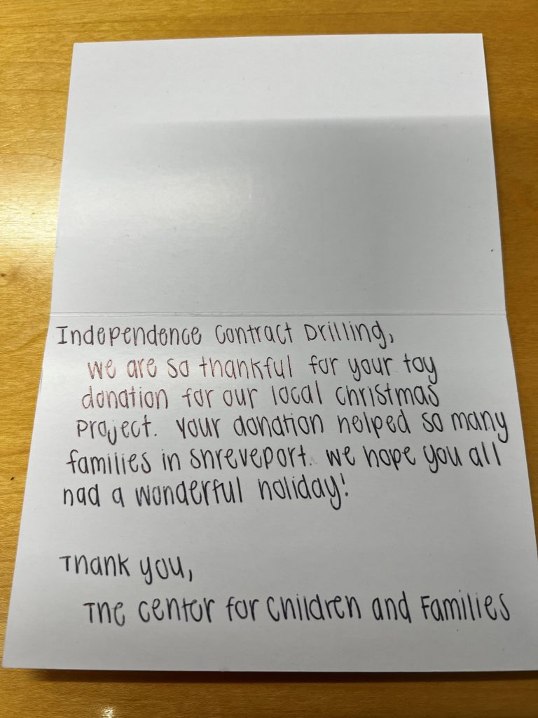A thank you note saying, "Independence Contract Drilling, We are so thankful for your toy donation for our local Christmas project. Your donation helped so many families in Shreveport. We hope you all had a wonderful holiday! Thank you, The Center for Children and Families"